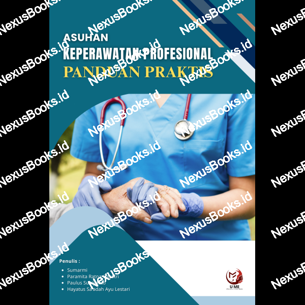 ASUHAN KEPERAWATAN  PROFESIONAL PANDUAN  PRAKTIS 