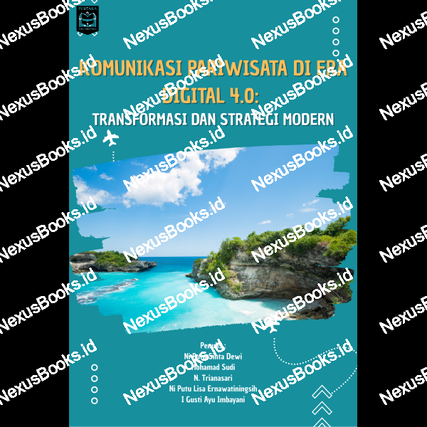 KOMUNIKASI PARIWISATA DI ERA DIGITAL 4.0:  TRANSFORMASI DAN STRATEGI MODERN